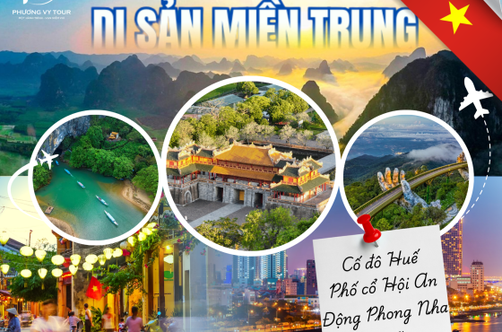 ĐÀ NẴNG – HUẾ – QUẢNG TRỊ – QUẢNG BÌNH | DI SẢN MIỀN TRUNG